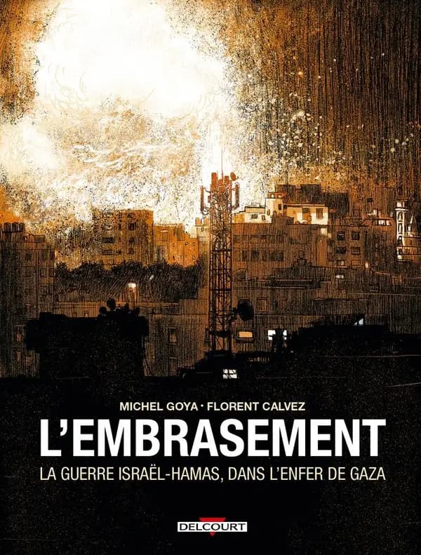L'embrasement : la guerre Israël-Hamas, dans l'enfer de Gaza