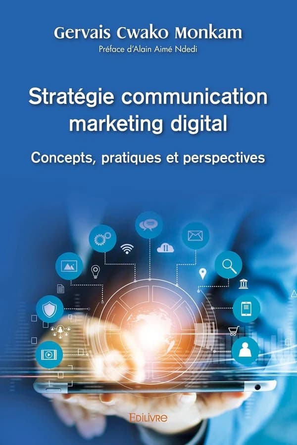 Stratégie communication marketing digital : concepts, pratiques et perspectives