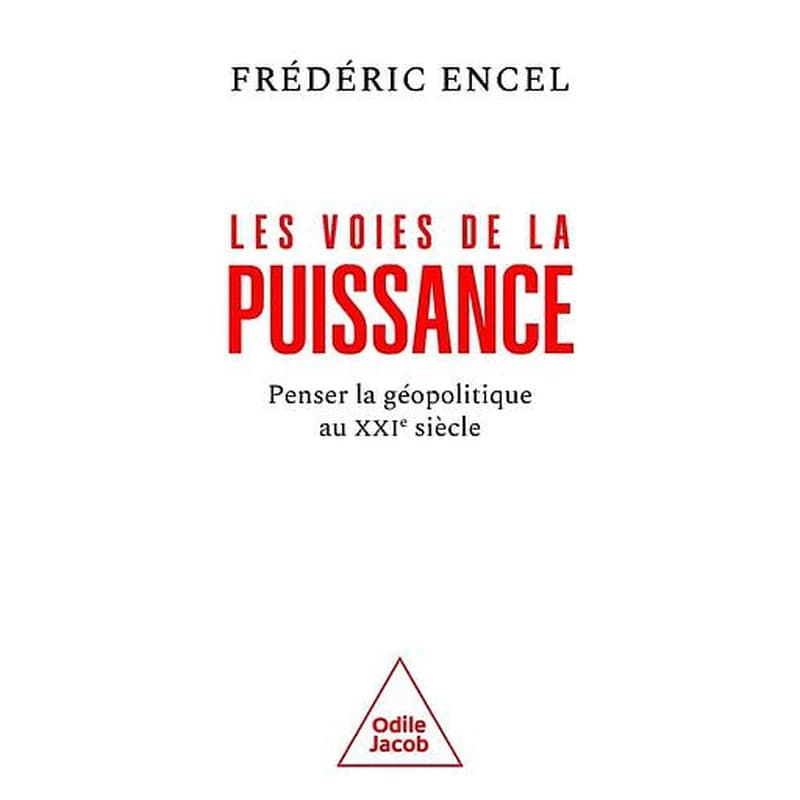 Les voies de la puissance : penser la géopolitique au XXIe siècle