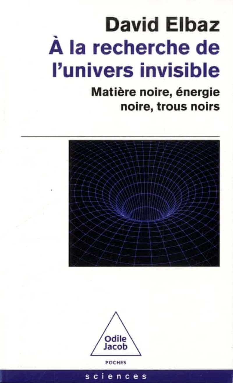 À la recherche de l'univers invisible : matière noire, énergie noire, trous noirs
