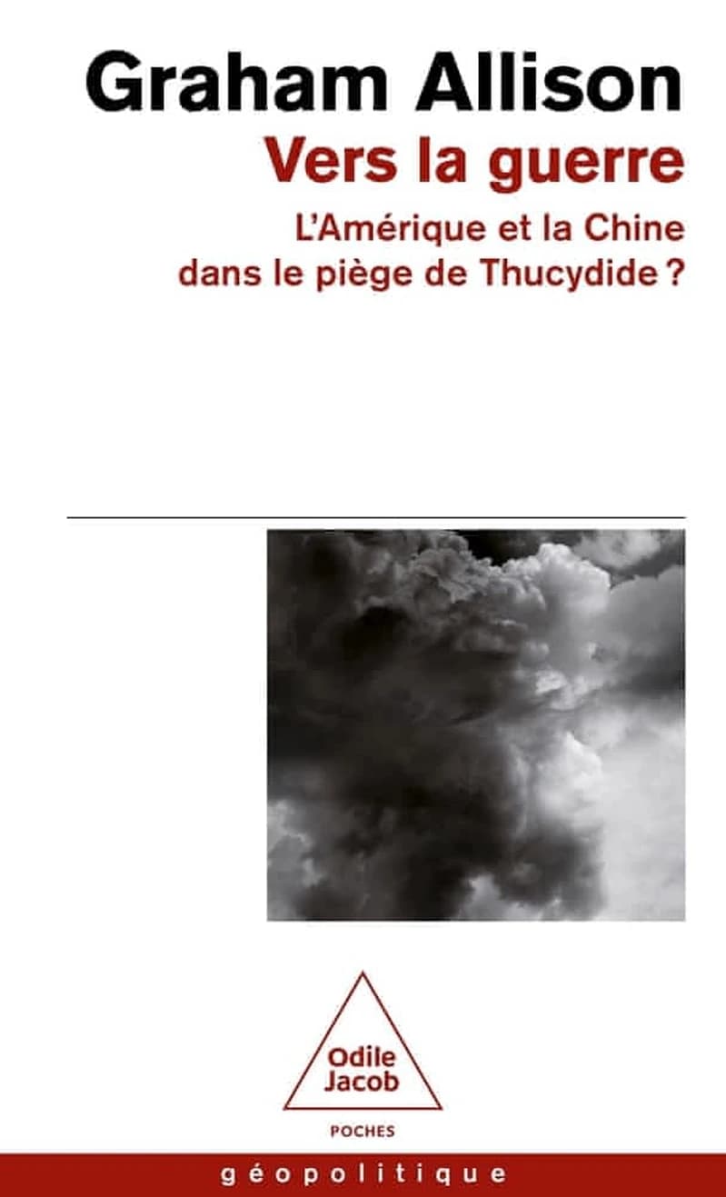 Vers la guerre : la Chine et l'Amérique dans le piège de Thucydide ?