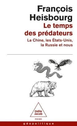 Le temps des prédateurs : la Chine, les États-Unis, la Russie et nous