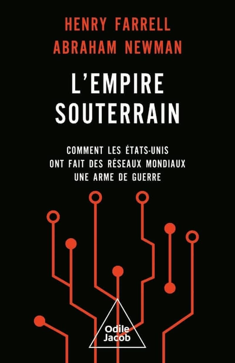 L'empire souterrain : comment les États-Unis ont fait des réseaux mondiaux une arme de guerre