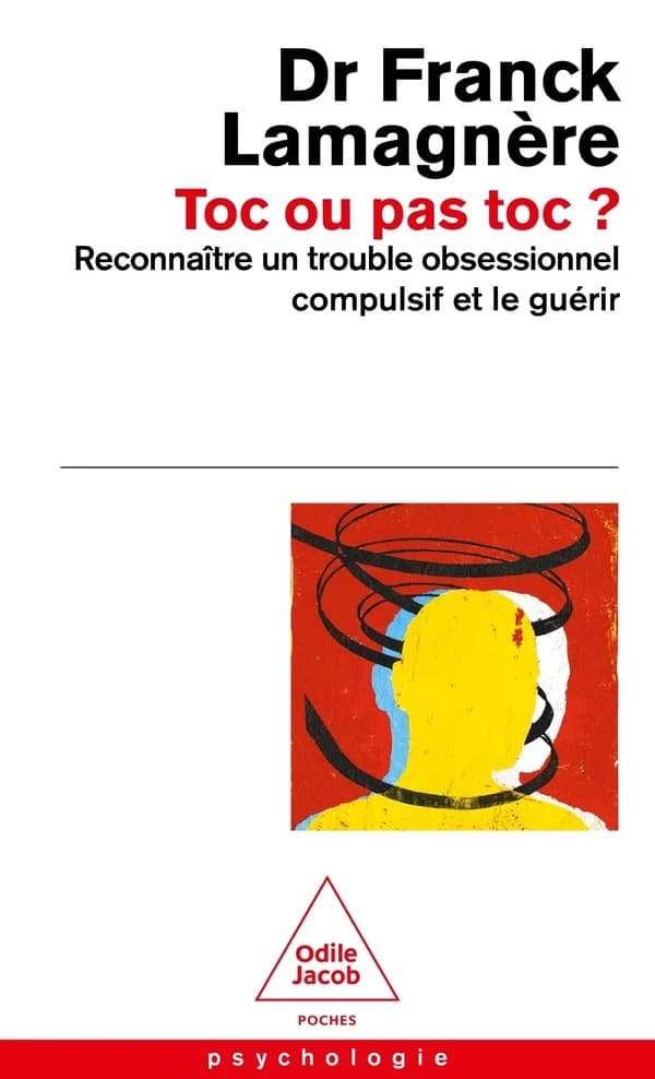 Toc ou pas Toc? : Reconnaïtre un trouble obsessionnel compulsif et le guérir