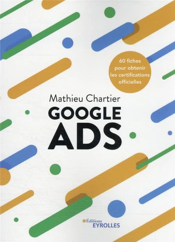 Google Ads : 60 fiches pour obtenir les certifications officielles