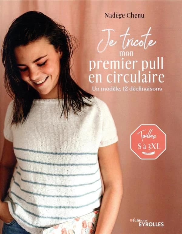 Je tricote mon premier pull en circulaire : un modèle, 12 déclinaisons