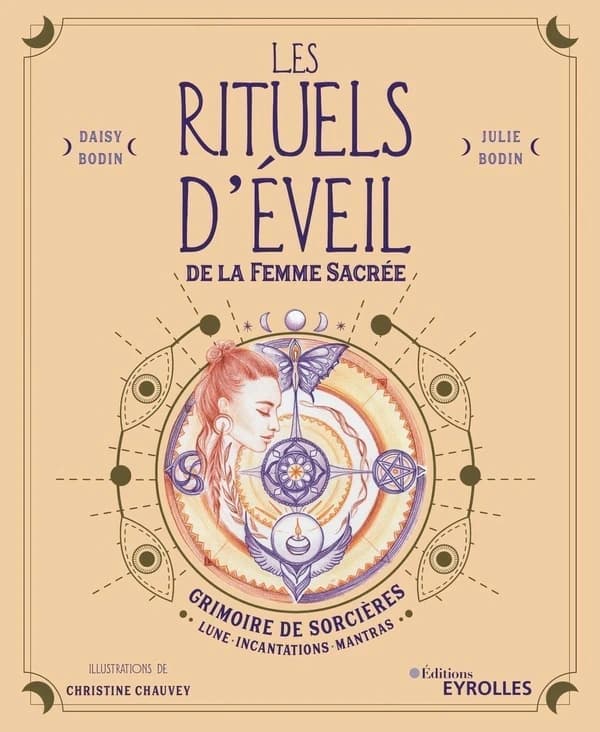 Les rituels d'éveil de la femme sacrée : grimoire de sorcières, lune, incantations, mantras