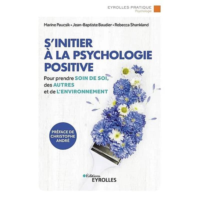 S'initier à la psychologie positive : prendre soin de soi, des autres et de l'environnement
