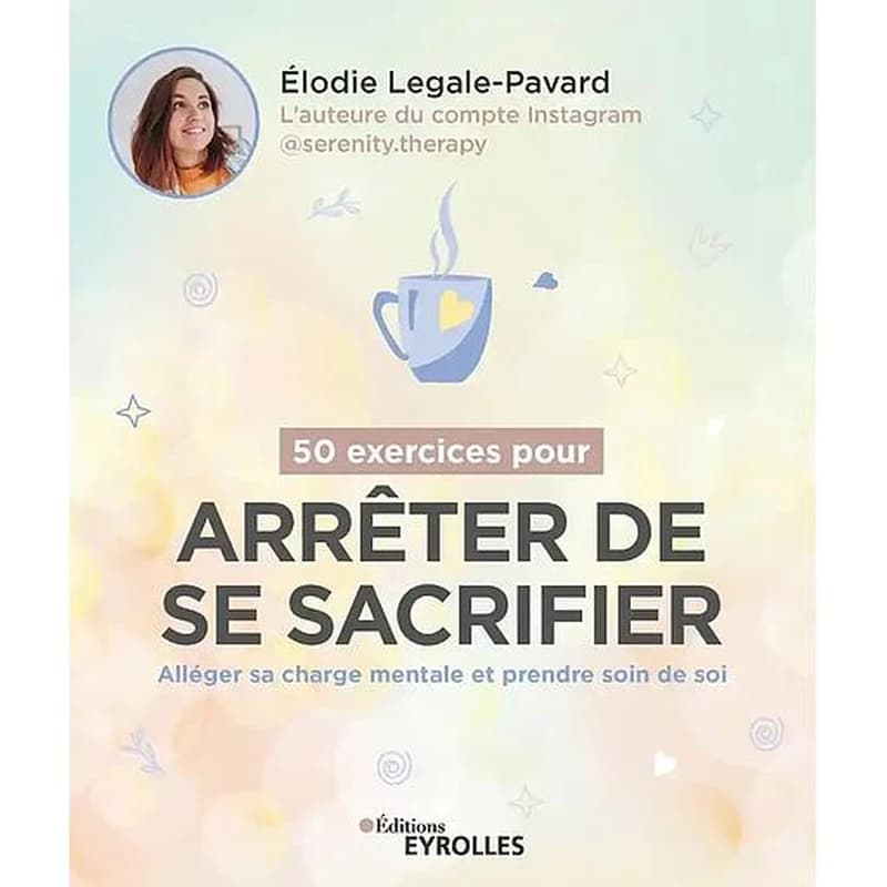50 exercices pour arrêter de se sacrifier : alléger sa charge mentale et prendre soin de soi