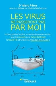 Les virus ne passeront pas par moi ! : les bons gestes d'hygiène, un système immunitaire au top, tous les conseils pour éviter d'attraper la Covid-19, et toutes les maladies hivernales !