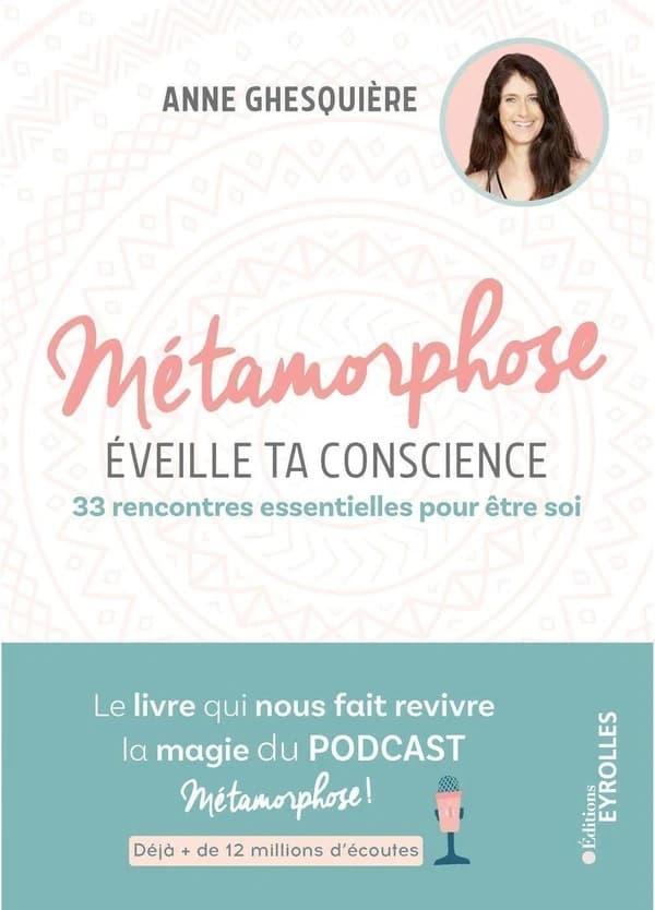Métamorphose, éveille ta conscience ! : 33 rencontres essentielles pour être soi