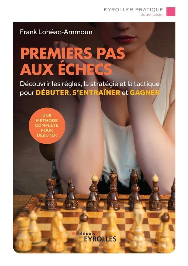 Premiers pas aux échecs (3e éd.) Franck Lohéac-Ammoun