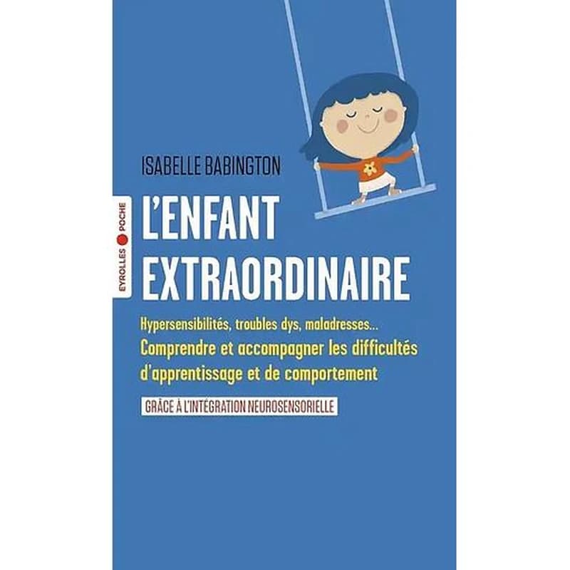 L'enfant extraordinaire : comprendre et accompagner les troubles des apprentissages et du comportement