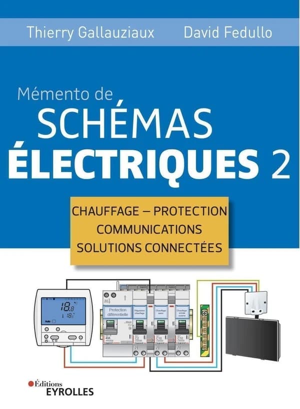 Mémento de schémas électriques. 2, Chauffage, protection, communications, solutions connectées