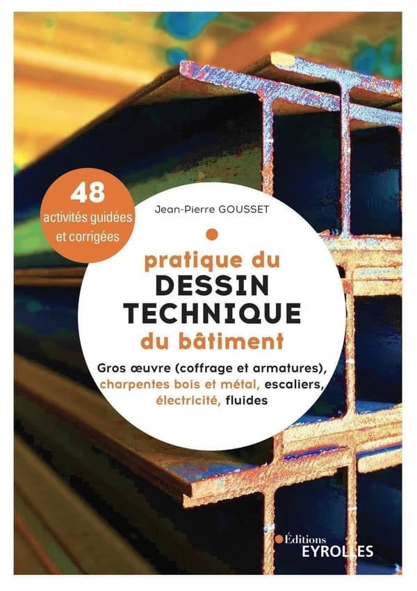 Pratique du dessin technique du bâtiment : 48 activités guidées & corrigées
