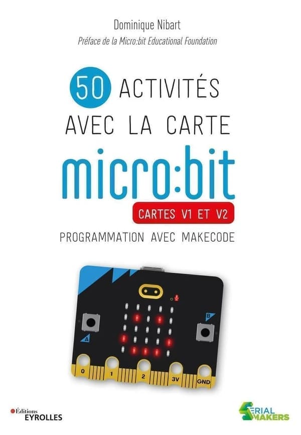 50 activités avec la carte micro:bit : cartes V1 et V2 : programmation avec Makecode