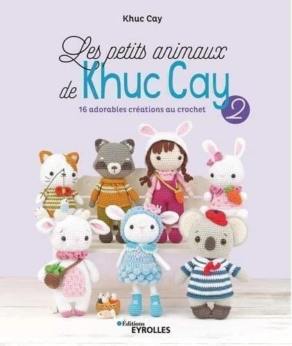 Les petits animaux de Khuc Cay. 2, 16 adorables créations à crocheter