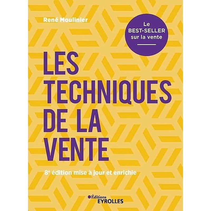 Les techniques de la vente (8e éd.) René Moulinier,...