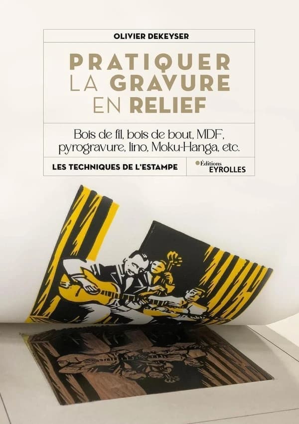 Pratiquer la gravure en relief : bois de fil, bois de bout, MDF, pyrogravure, lino, moku-hanga...