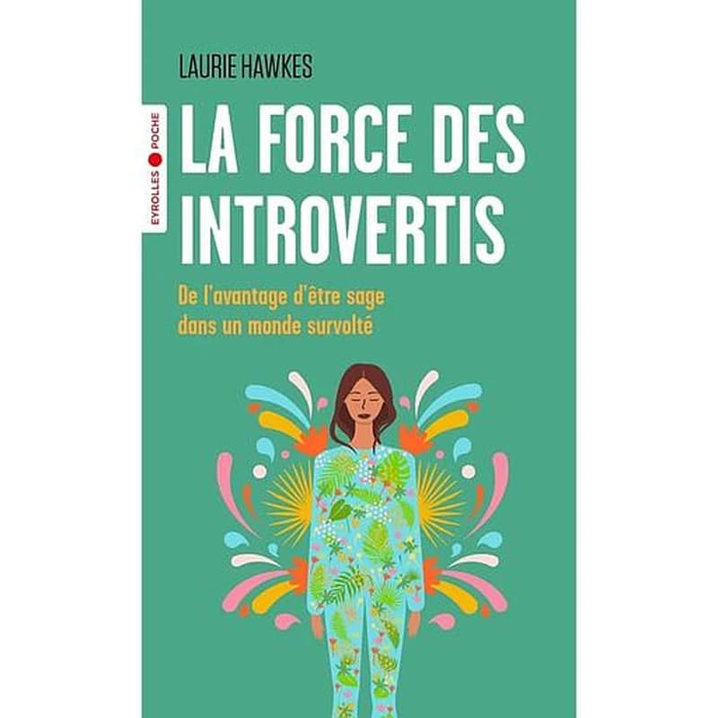 La force des introvertis : de l'avantage d'être sage dans un monde survolté