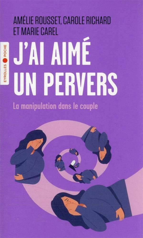 J'ai aimé un pervers : la manipulation dans le couple