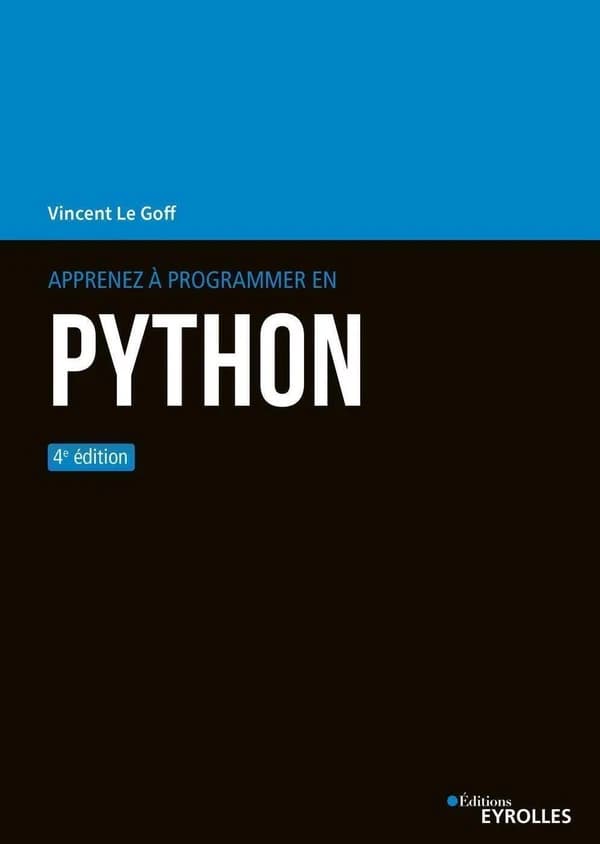 Apprenez à programmer en Python (4e éd.) Vincent Le Goff