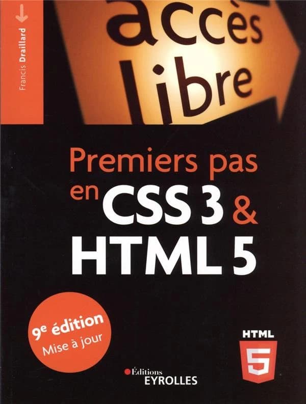 Premiers pas en CSS 3 & HTML 5 (9e éd. mise à jour) Francis Draillard