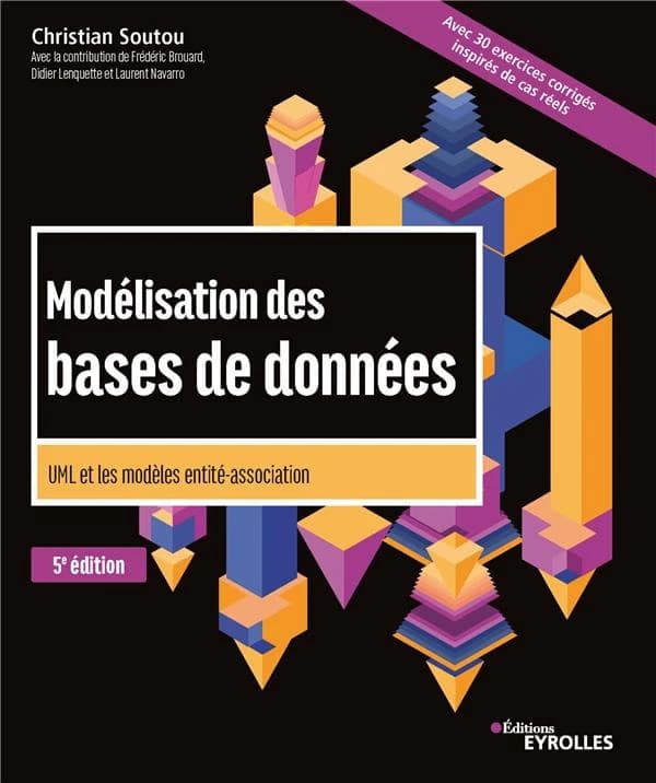 Modélisation des bases de données (5e éd.) Christian Soutou ; avec la contribution de Frédéric Brouard, Didier Lenquette et Laurent Navarro