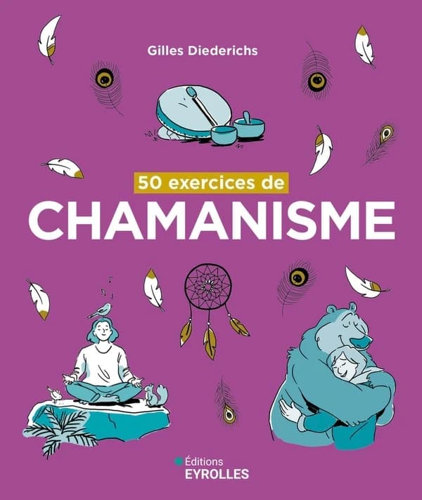 50 exercices de chamanisme (3) Gilles Diederichs