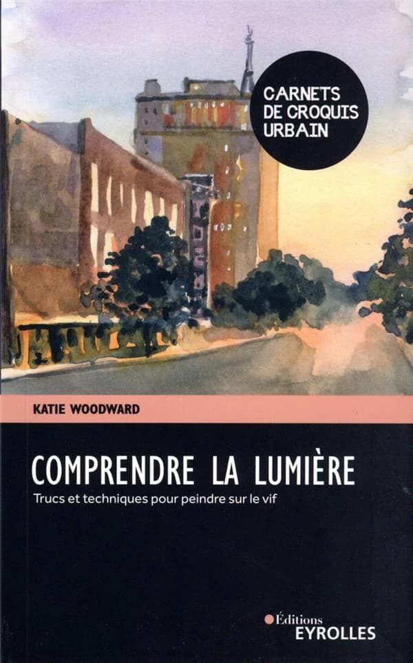 Comprendre la lumière : trucs et techniques pour peindre sur le vif