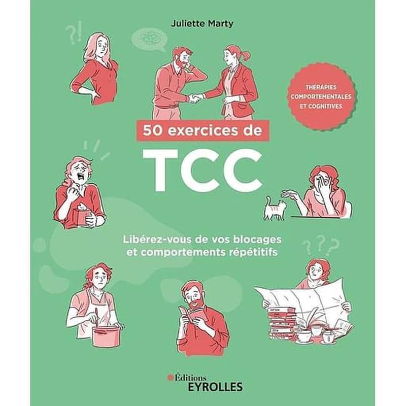 50 exercices de TCC : libérez-vous de vos blocages et comportements répétitifs
