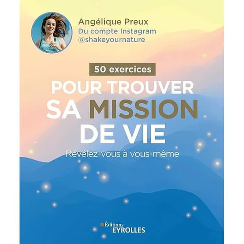 50 exercices pour trouver sa mission de vie : révélez-vous à vous-même