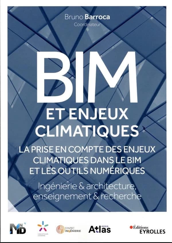 BIM et enjeux climatiques : la prise en compte des enjeux climatiques dans le BIM et les outils numériques : ingénierie & architecture, enseignement & recherche