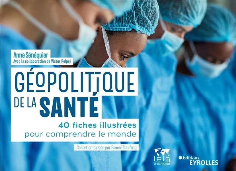 Géopolitique de la santé : 40 fiches illustrées pour comprendre le monde