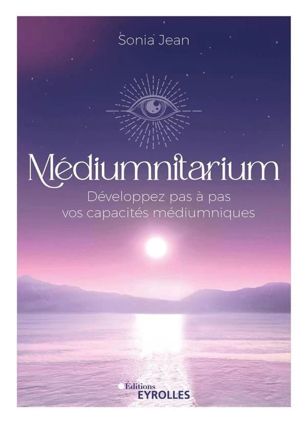 Médiumnitarium : développez pas à pas vos capacités médiumniques