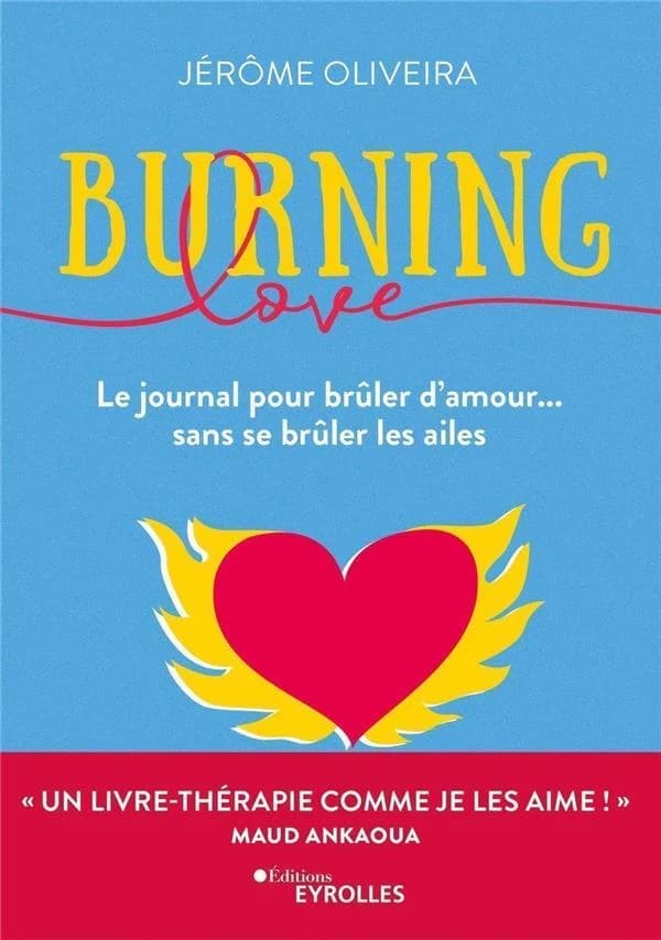 Burning love : le journal pour brûler d'amour, sans se brûler les ailes