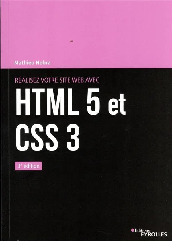 Réalisez votre site web avec HTML 5 et CSS 3 (3e éd.) Mathieu Nebra