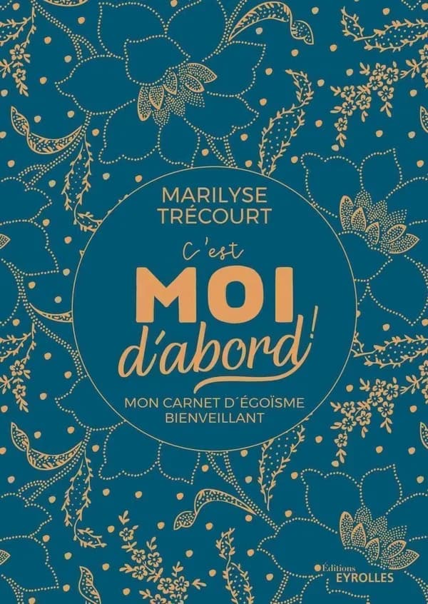 C'est moi d'abord : mon carnet d'égoïsme bienveillant