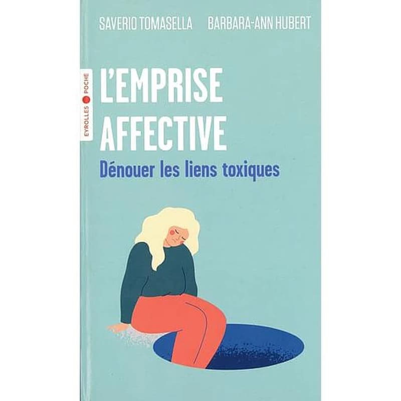 L'emprise affective : dénouer les liens toxiques