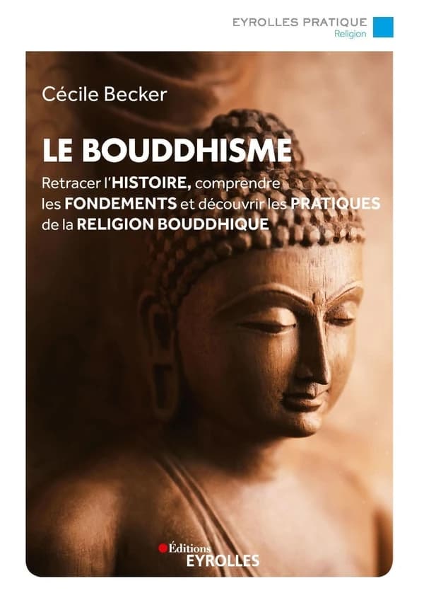 Le bouddhisme (2e éd.) Cécile Becker
