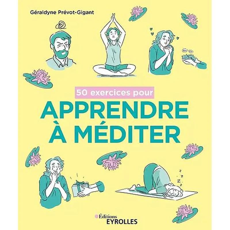50 exercices pour apprendre à méditer ([Nouvelle éd.]) Géraldyne Prévot-Gigant