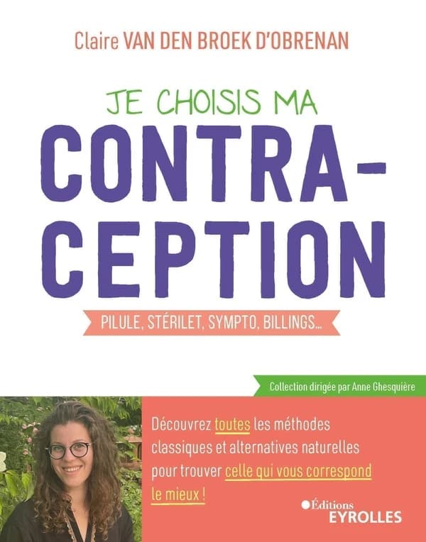 Je choisis ma contraception : pilule, stérilet, sympto, Billings...