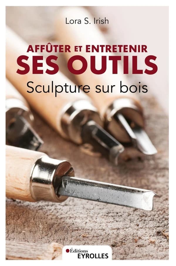Sculpture sur bois : affûter et entretenir ses outils