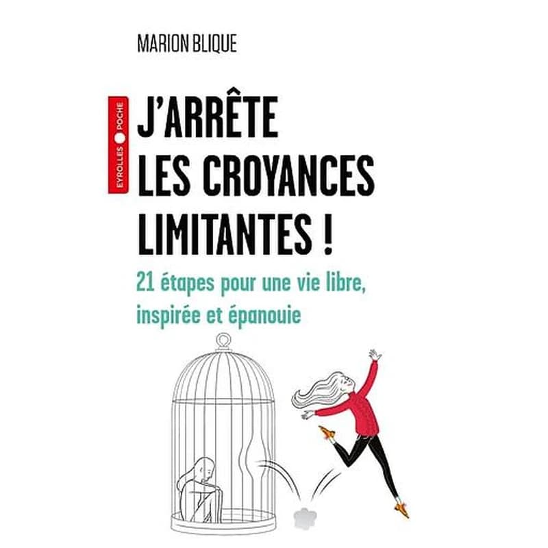 J'arrête les croyances limitantes ! : 21 étapes pour une vie libre, inspirée et épanouie