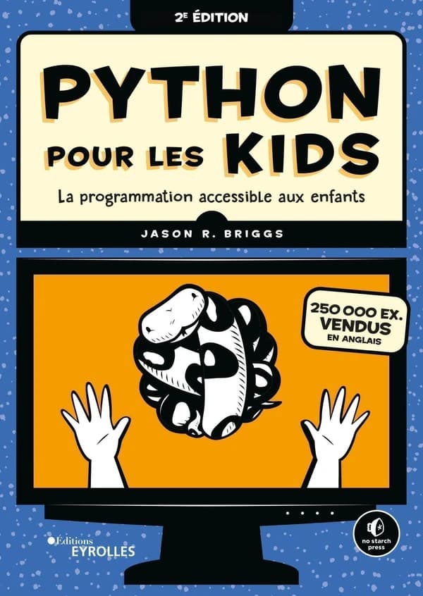 Python pour les kids : la programmation accessible aux enfants (2e éd.) Jason R. Briggs