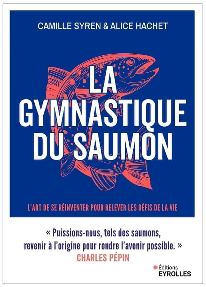 La gymnastique du saumon : l'art de se réinventer pour relever les défis de la vie : muscler et assouplir son intelligence émotionnelle