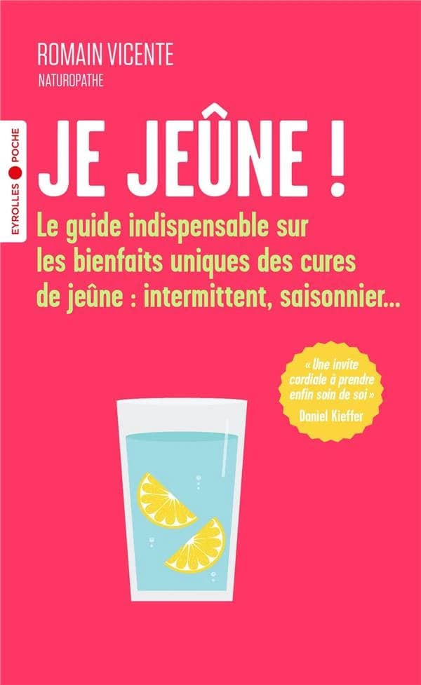 Je jeûne ! : le guide indispensable sur les bienfaits uniques des cures de jeûne, intermittent, saisonnier