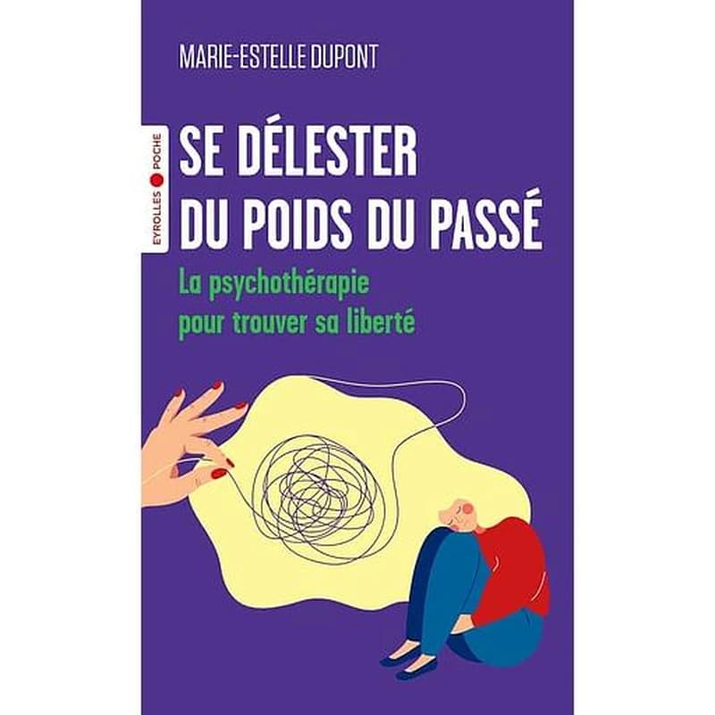 Se délester du poids du passé : la psychothérapie pour trouver sa liberté