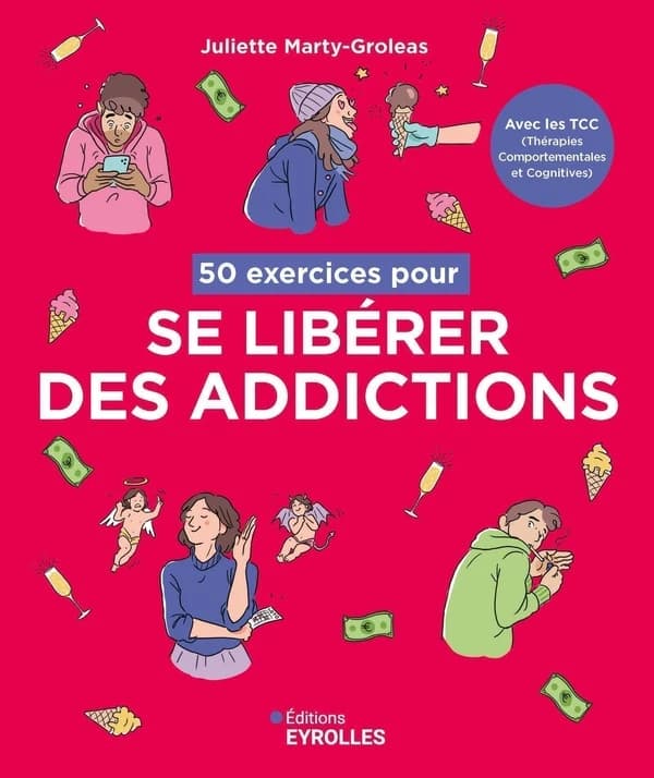 50 exercices pour se libérer des addictions : avec les TCC, thérapies comportementales et cognitives