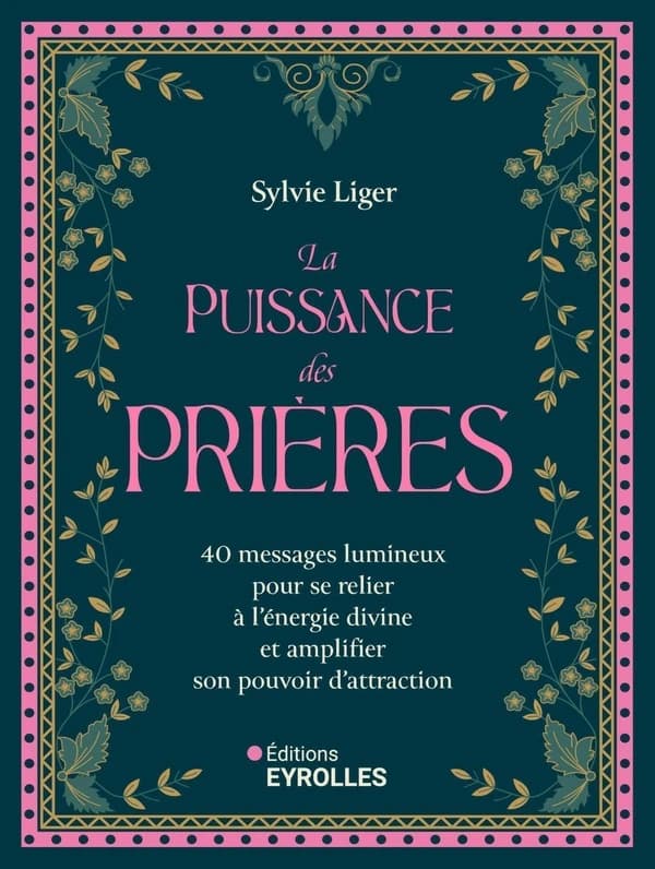 La puissance des prières : 40 messages lumineux pour se relier à l'énergie divine et amplifier son pouvoir d'attraction